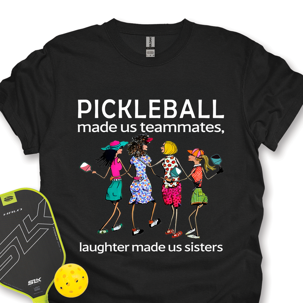 Pickleball made us teammates, laughter made us sisters Unisex T-Shirt - Picklechillz