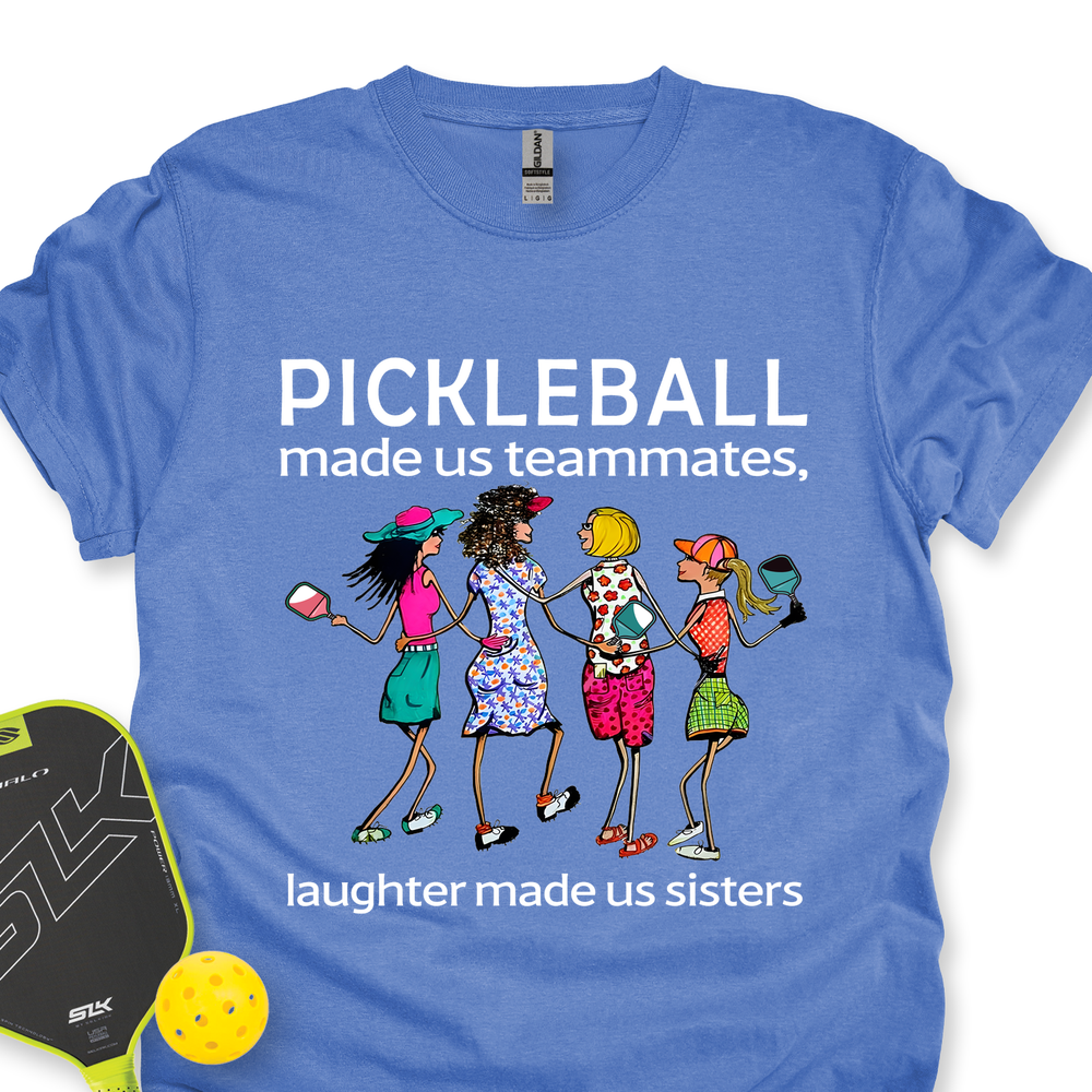 Pickleball made us teammates, laughter made us sisters Unisex T-Shirt - Picklechillz
