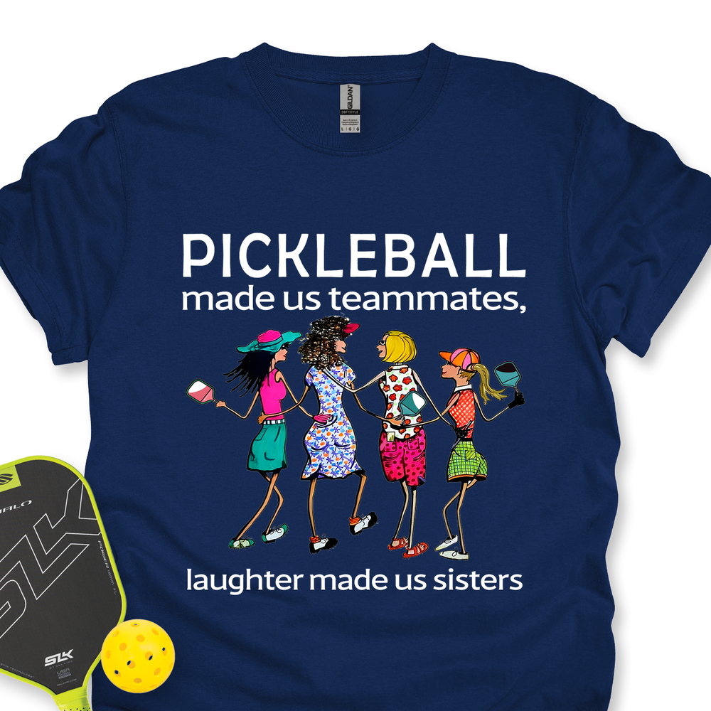 Pickleball made us teammates, laughter made us sisters Unisex T-Shirt - Picklechillz