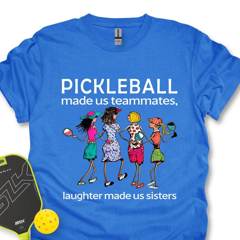 Pickleball made us teammates, laughter made us sisters Unisex T-Shirt - Picklechillz