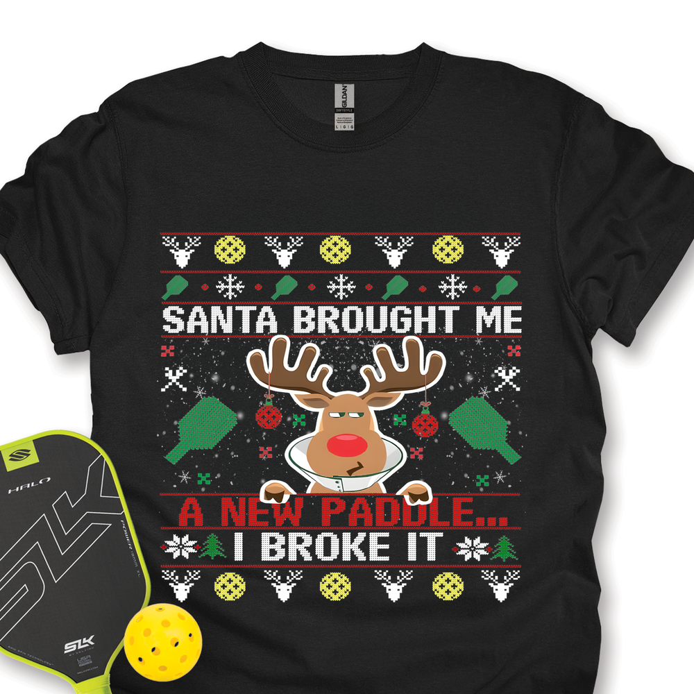 Santa Brought Me A New Paddle... I Broke It Unisex T-Shirt - Picklechillz