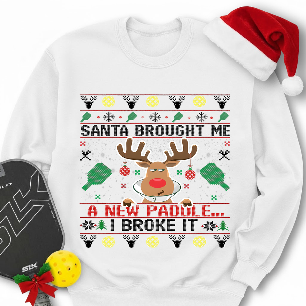Santa Brought Me A New Paddle... I Broke It Sweatshirt - Picklechillz