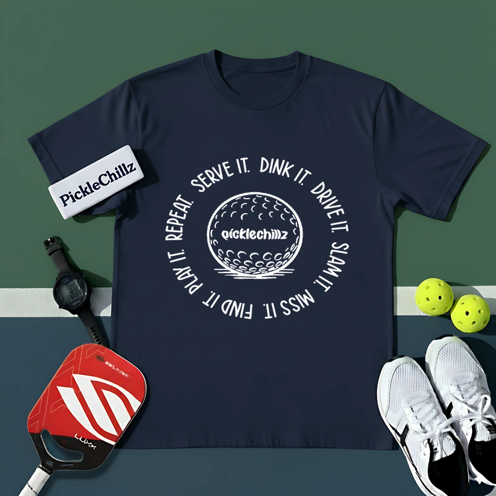 SERVE IT. DINK IT. DRIVE IT. SLAM IT. MISS IT. FIND IT. PLAY IT. REPEAT. Unisex T-Shirt - Picklechillz
