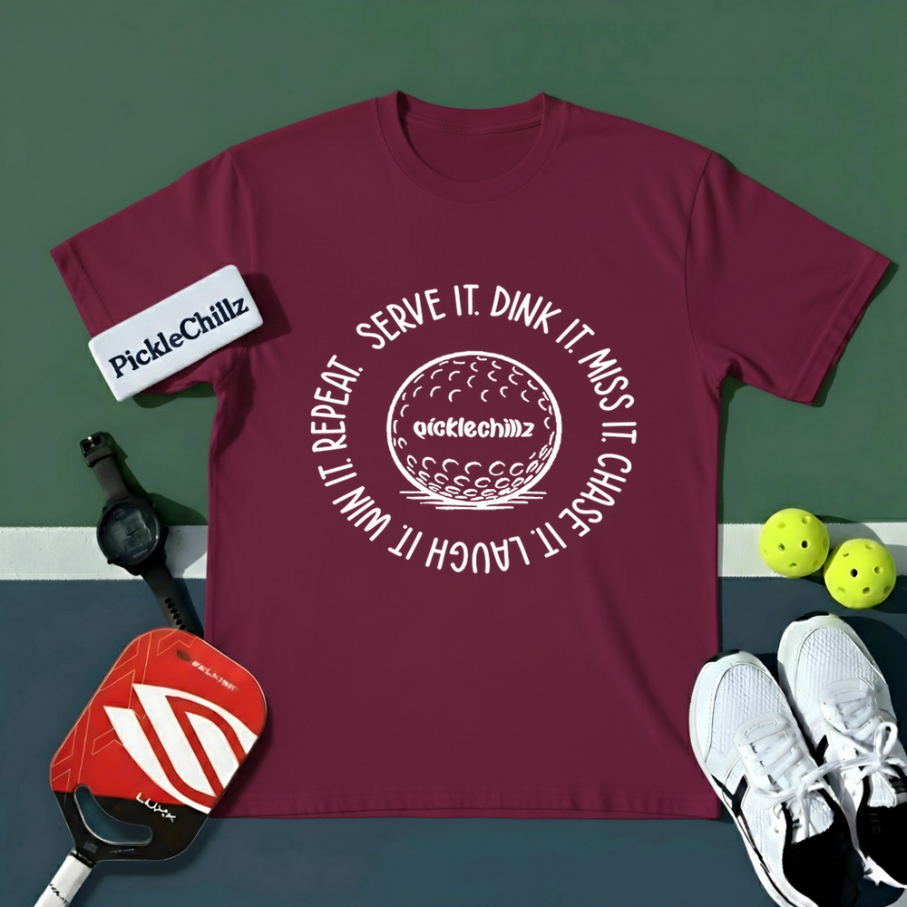 SERVE IT. DINK IT. MISS IT. CHASE IT. LAUGH IT. WIN IT. REPEAT. Unisex T-Shirt - Picklechillz