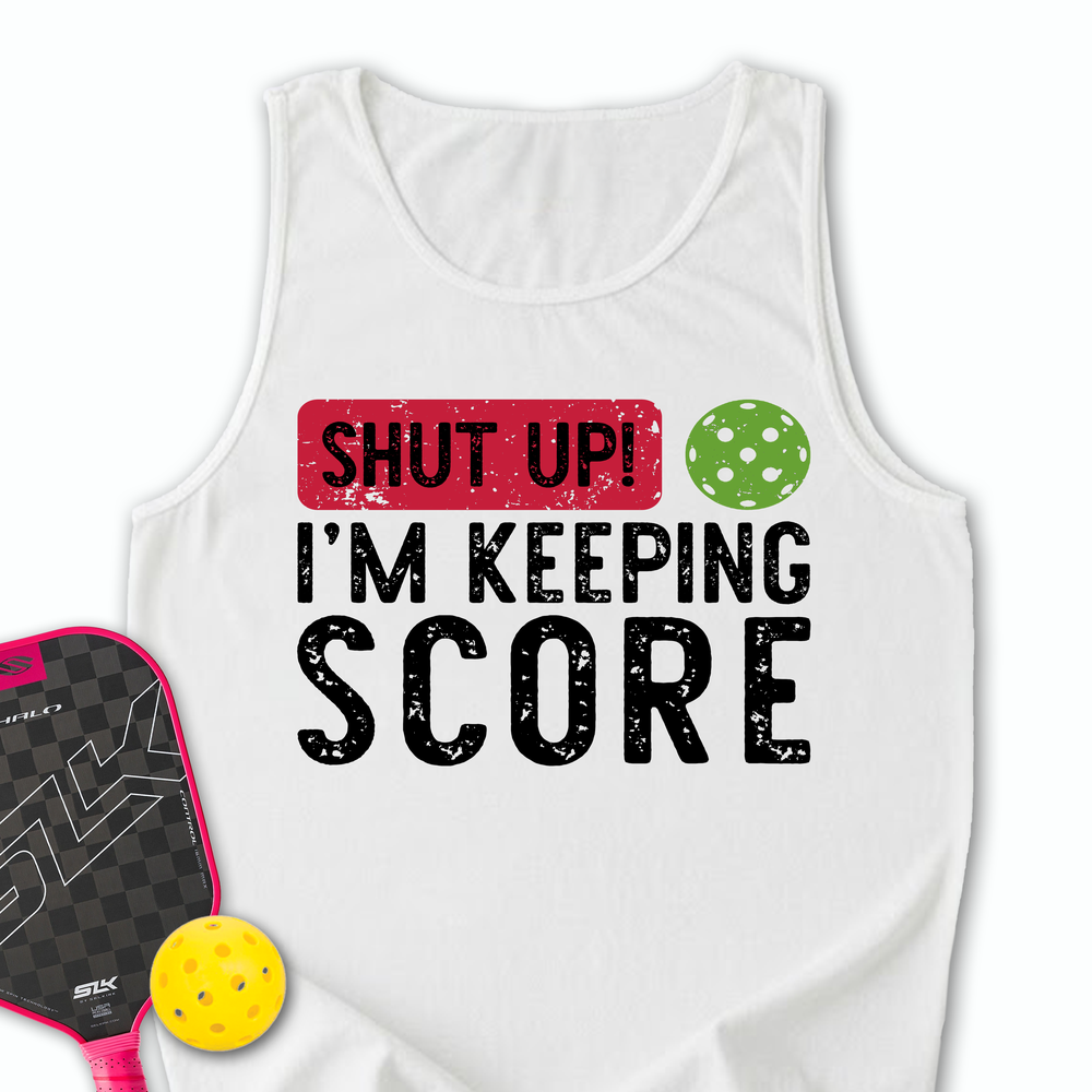 Shut Up! I’m Keeping Score Tank Top - Picklechillz