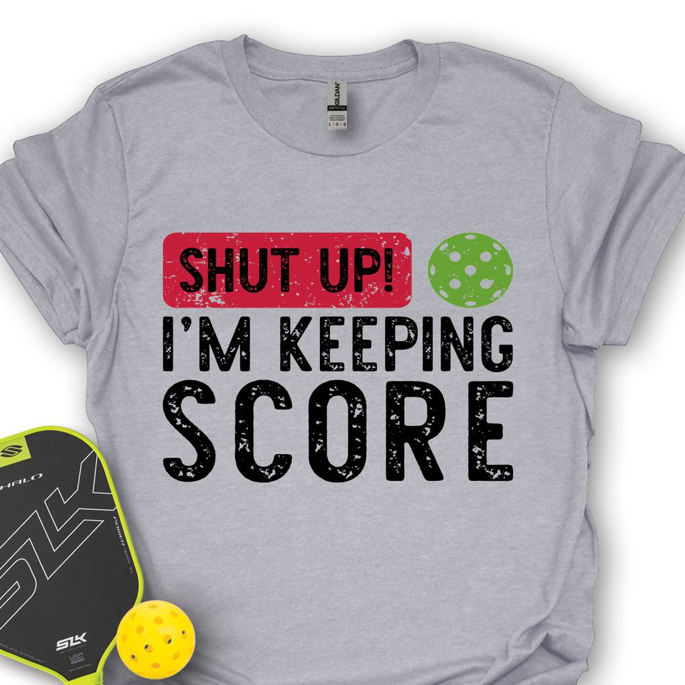 Shut Up! I’m Keeping Score Unisex T-Shirt - Picklechillz