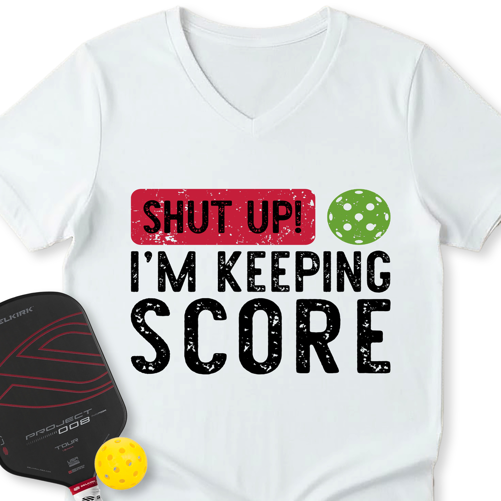 Shut Up! I’m Keeping Score V-Neck T-Shirt - Picklechillz