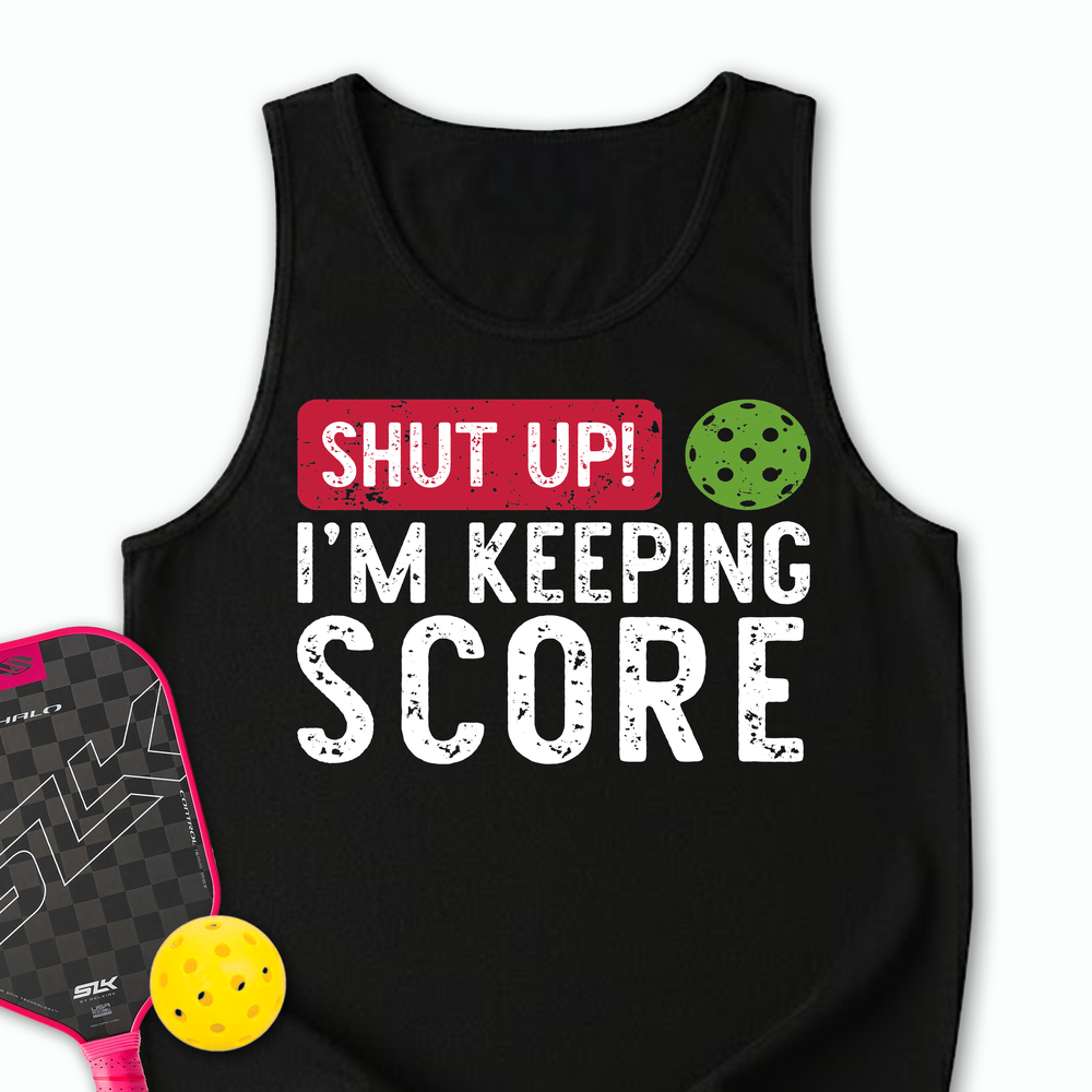 Shut Up! I’m Keeping Score Tank Top - Picklechillz