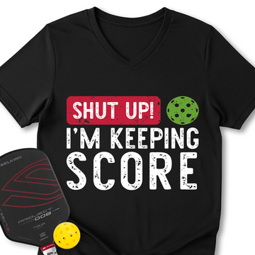 Shut Up! I’m Keeping Score V-Neck T-Shirt - Picklechillz