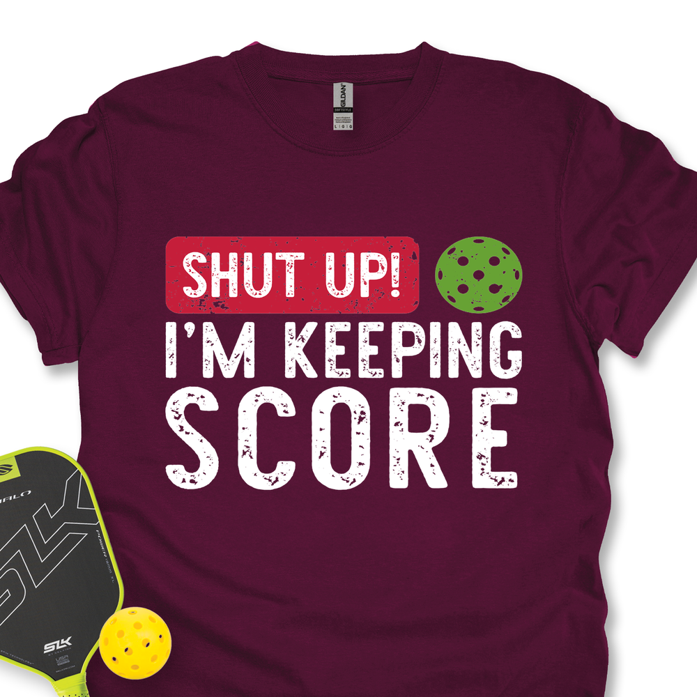 Shut Up! I’m Keeping Score Unisex T-Shirt - Picklechillz