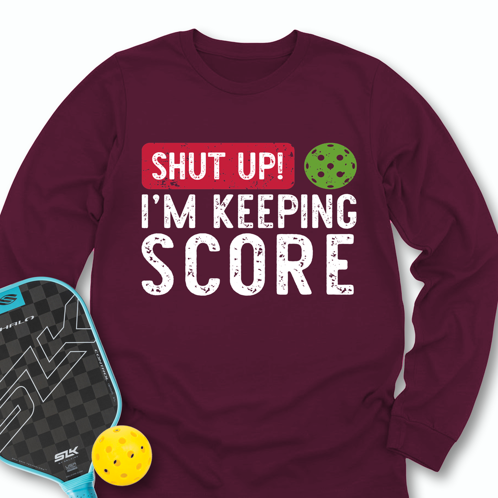 Shut Up! I’m Keeping Score Long Sleeve - Picklechillz
