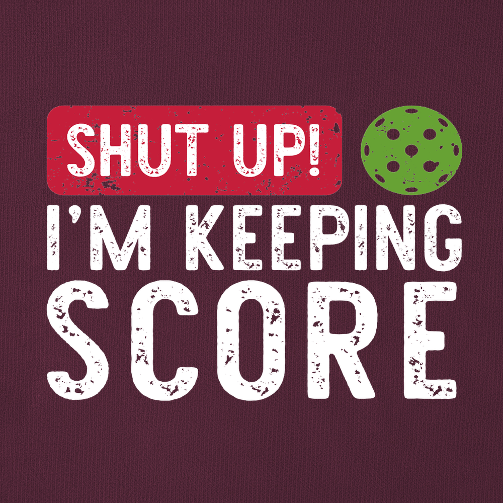 Shut Up! I’m Keeping Score Sweatshirt - Picklechillz