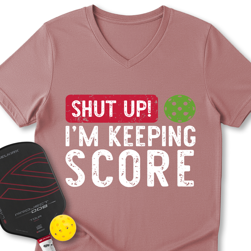 Shut Up! I’m Keeping Score V-Neck T-Shirt - Picklechillz