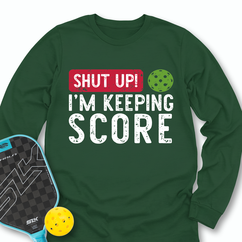 Shut Up! I’m Keeping Score Long Sleeve - Picklechillz