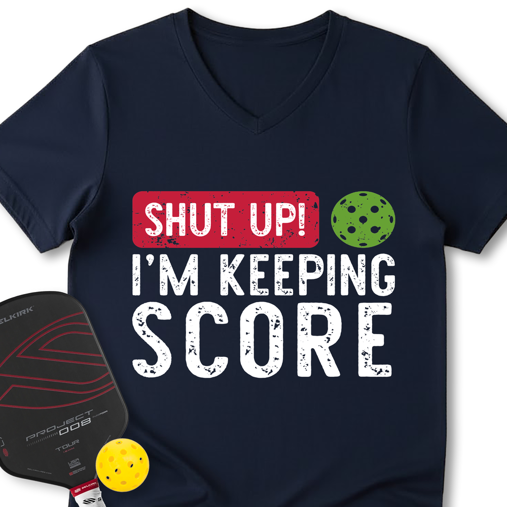 Shut Up! I’m Keeping Score V-Neck T-Shirt - Picklechillz
