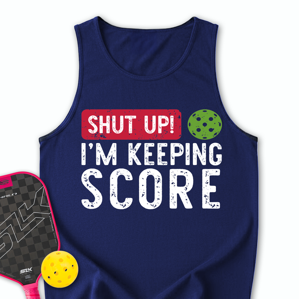 Shut Up! I’m Keeping Score Tank Top - Picklechillz