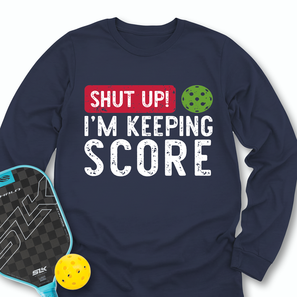 Shut Up! I’m Keeping Score Long Sleeve - Picklechillz