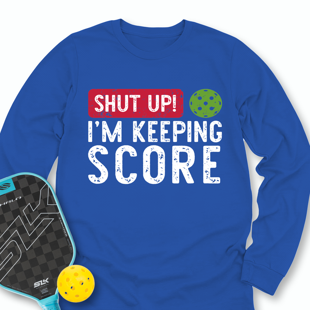 Shut Up! I’m Keeping Score Long Sleeve - Picklechillz