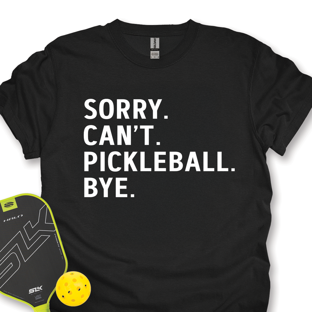 Sorry Can't Pickleball Bye Unisex T-Shirt - Picklechillz