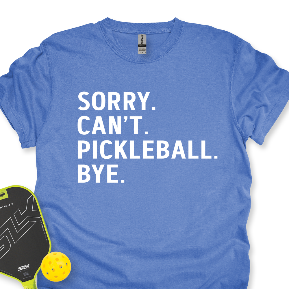 Sorry Can't Pickleball Bye Unisex T-Shirt - Picklechillz