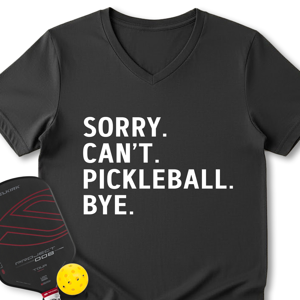 Sorry Can't Pickleball Bye V-Neck T-Shirt - Picklechillz