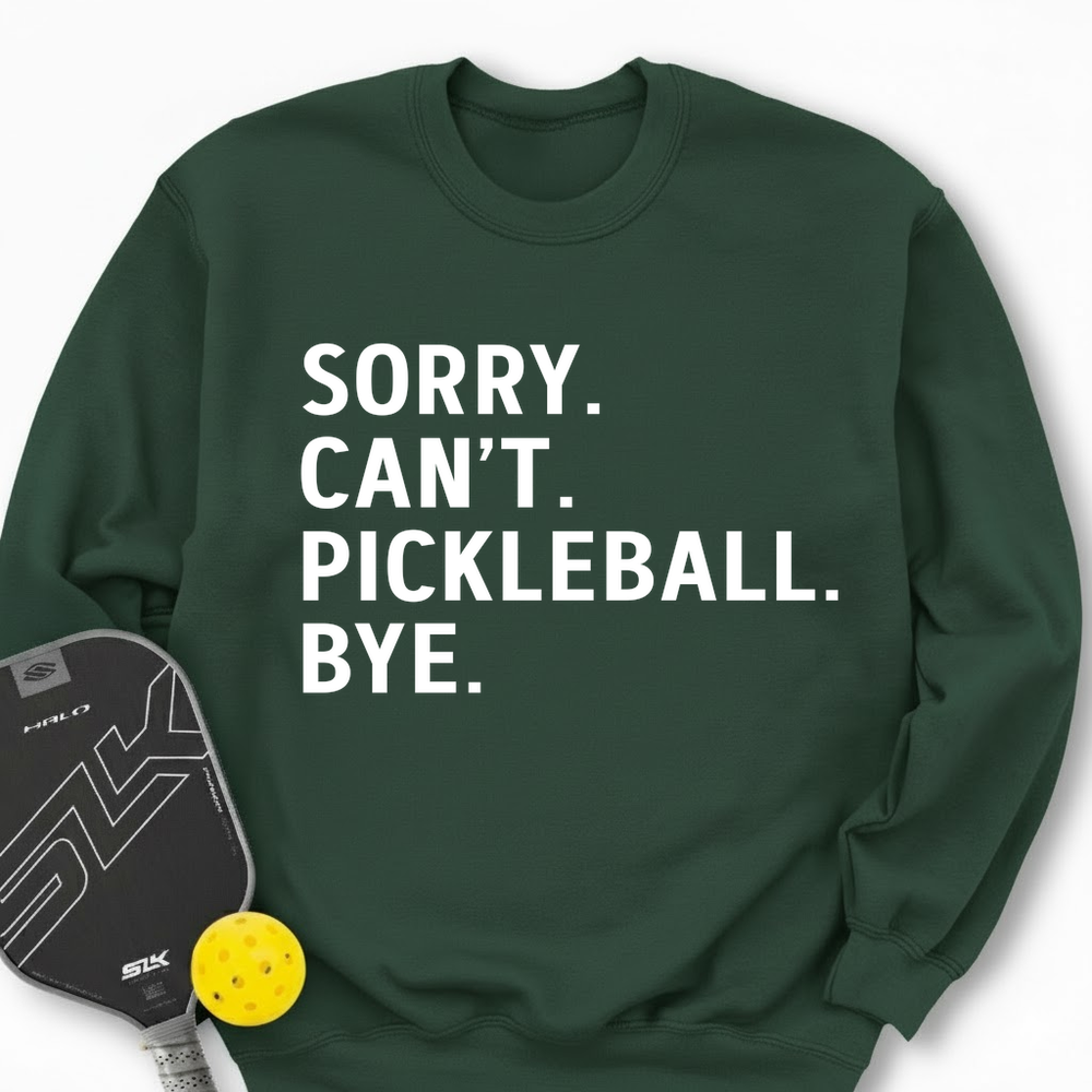Sorry Can't Pickleball Bye Sweatshirt - Picklechillz