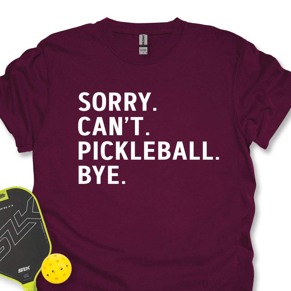 Sorry Can't Pickleball Bye Unisex T-Shirt - Picklechillz
