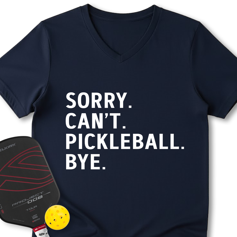 Sorry Can't Pickleball Bye V-Neck T-Shirt - Picklechillz