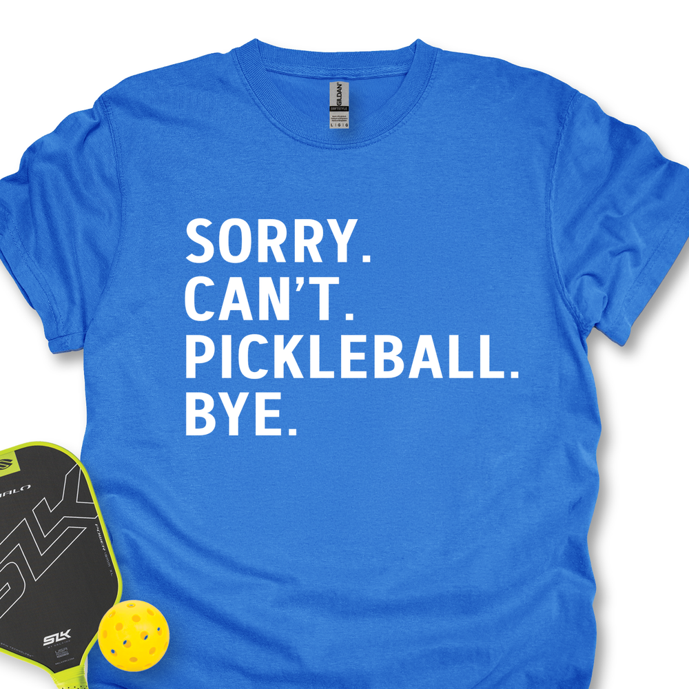 Sorry Can't Pickleball Bye Unisex T-Shirt - Picklechillz