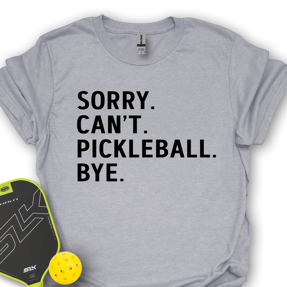 Sorry Can't Pickleball Bye Unisex T-Shirt - Picklechillz