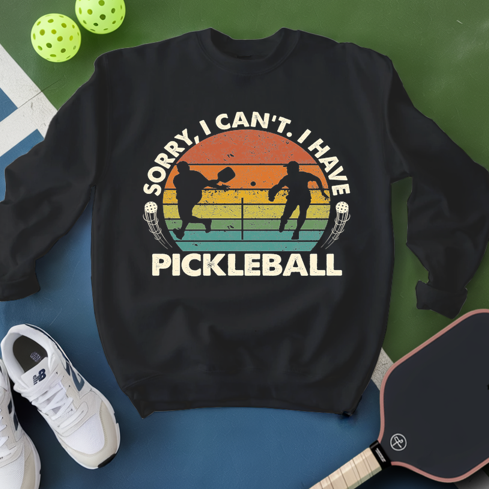 Sorry, I Can’t. I Have Pickleball. Retro v1  Sweatshirt - Picklechillz