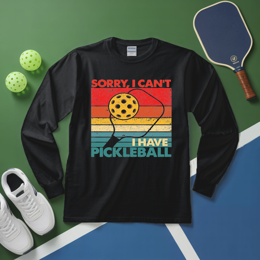 Sorry, I Can’t. I Have Pickleball. Long Sleeve - Picklechillz