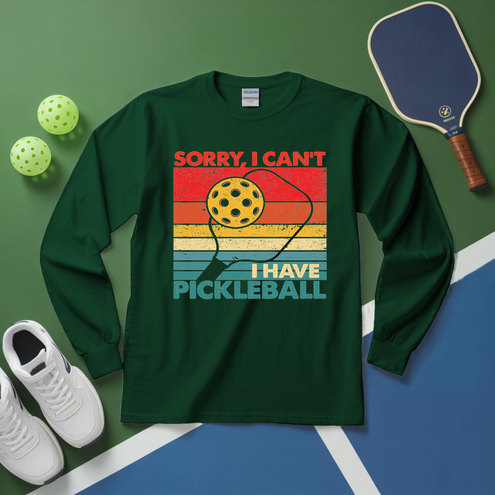 Sorry, I Can’t. I Have Pickleball. Long Sleeve - Picklechillz