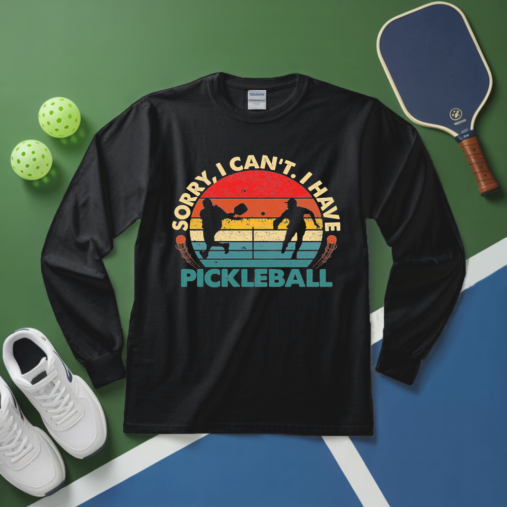 Sorry, I Can’t. I Have Pickleball. Long Sleeve - Picklechillz