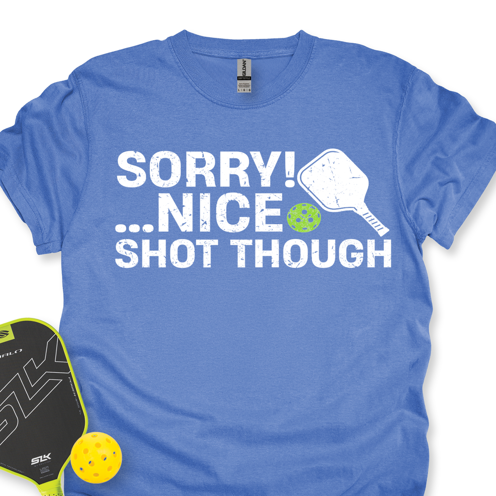 Sorry! …Nice Shot Though Unisex T-Shirt - Picklechillz
