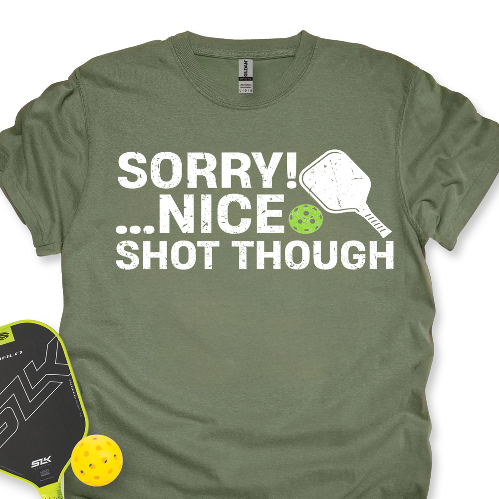 Sorry! …Nice Shot Though Unisex T-Shirt - Picklechillz