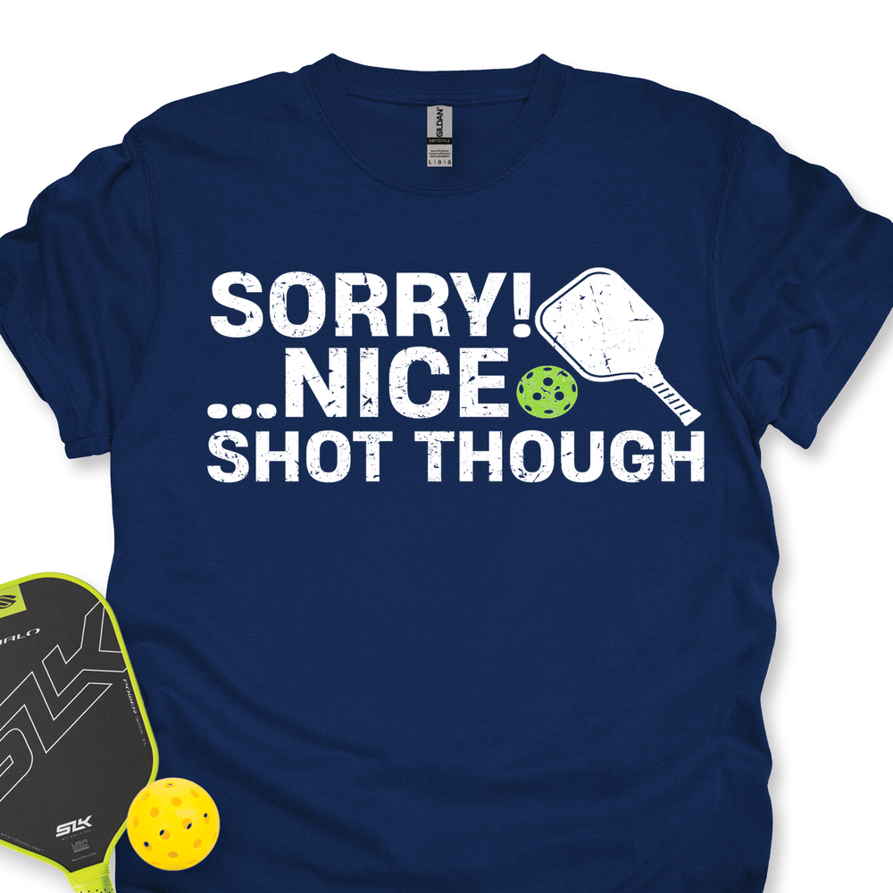 Sorry! …Nice Shot Though Unisex T-Shirt - Picklechillz