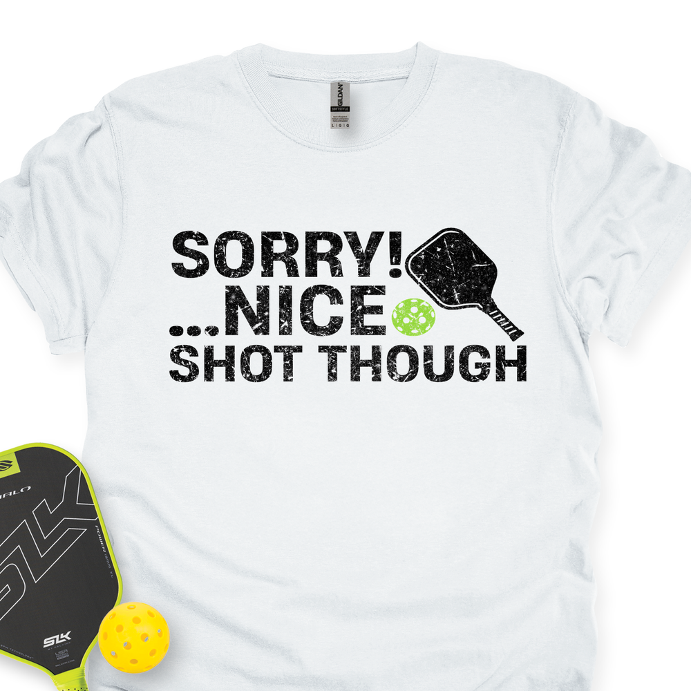 Sorry! …Nice Shot Though Unisex T-Shirt - Picklechillz
