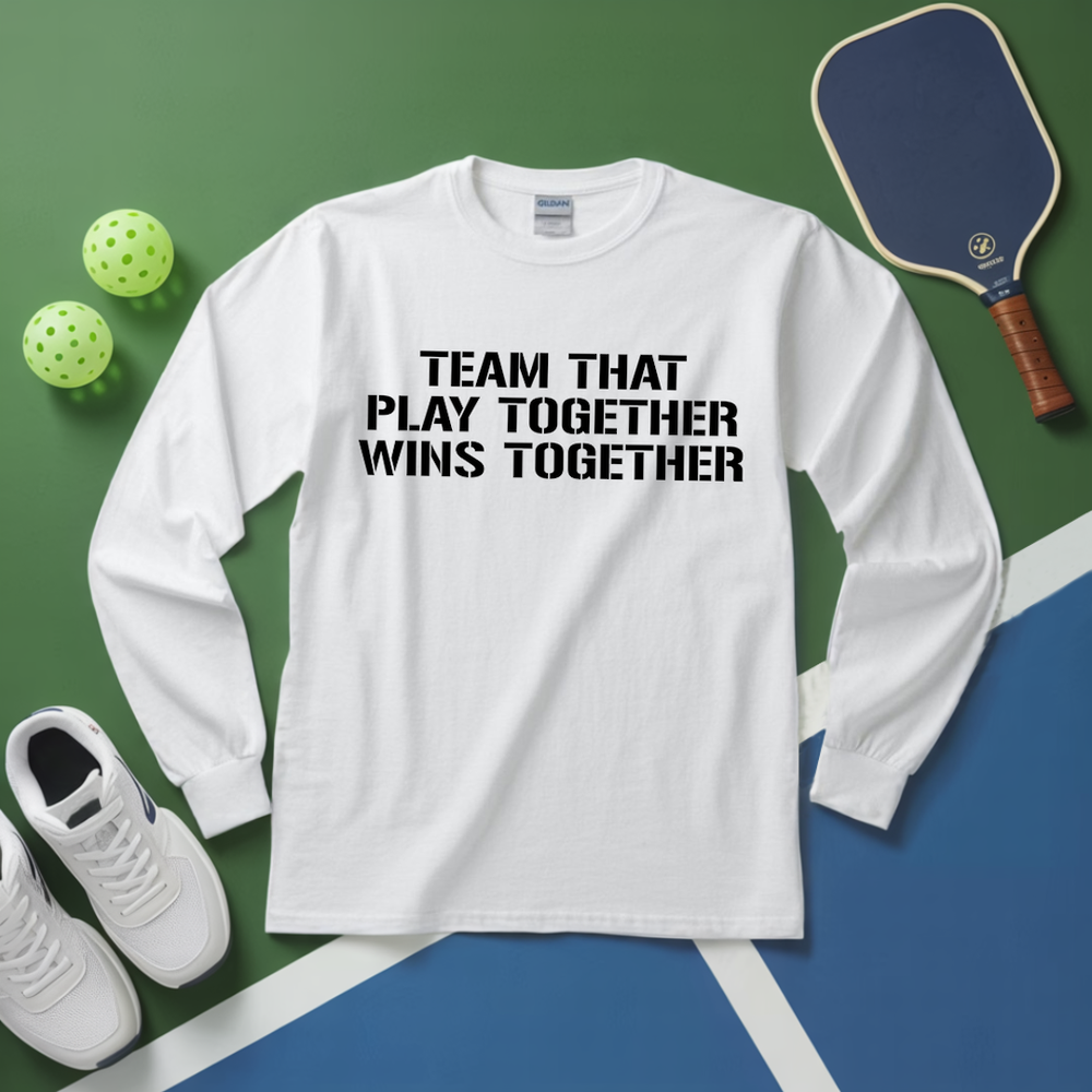 Team That Play Together, Wins Together V2 Long Sleeve - Picklechillz