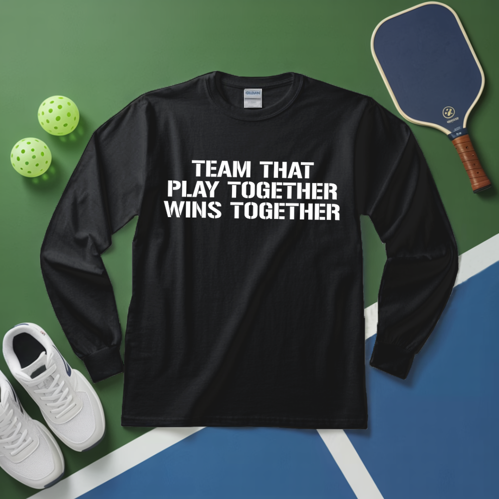 Team That Play Together, Wins Together V2 Long Sleeve - Picklechillz