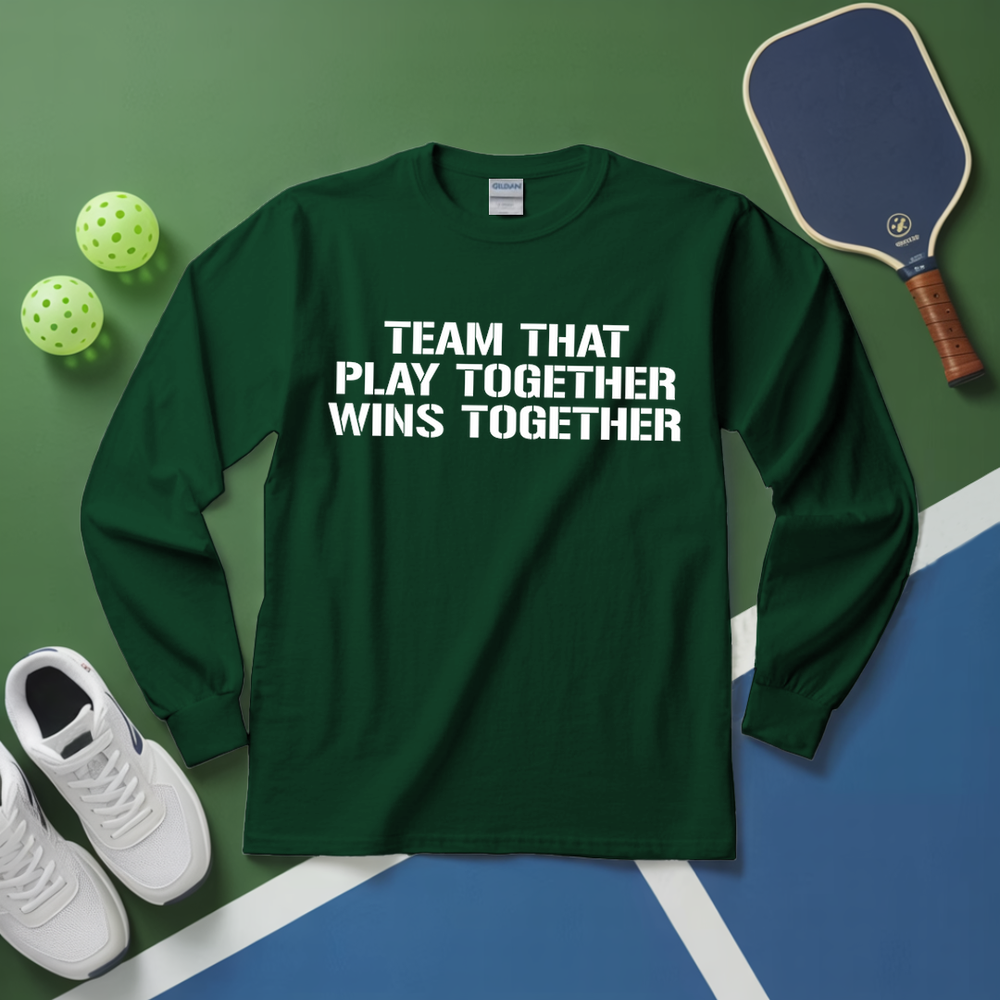 Team That Play Together, Wins Together V2 Long Sleeve - Picklechillz