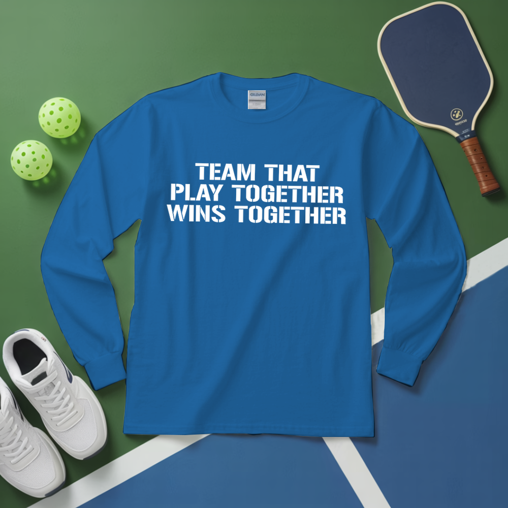 Team That Play Together, Wins Together V2 Long Sleeve - Picklechillz