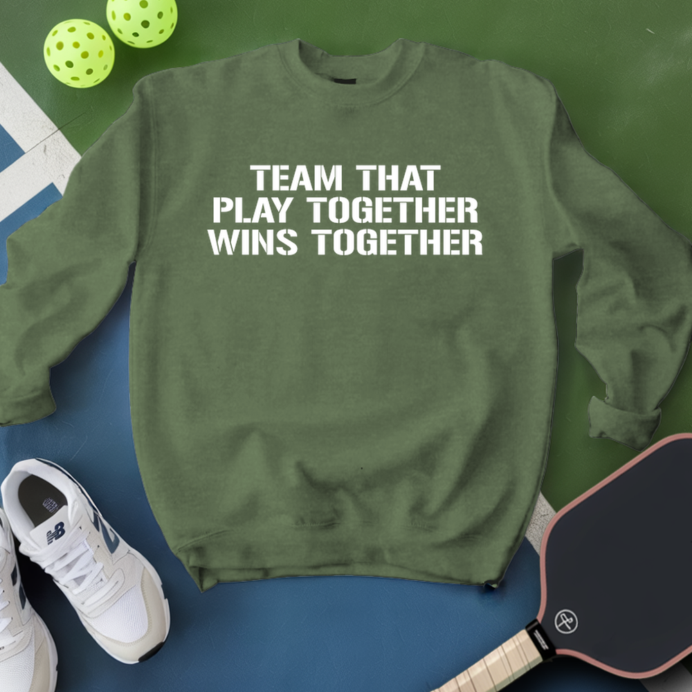 Team That Play Together, Wins Together V2 Sweatshirt - Picklechillz