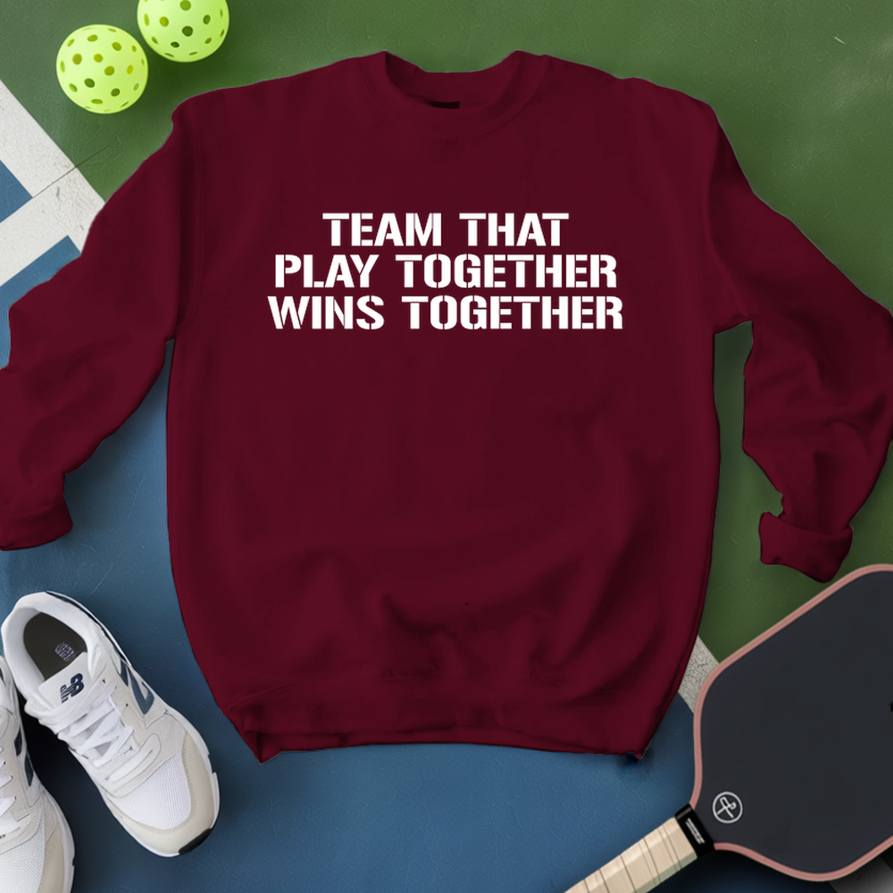 Team That Play Together, Wins Together V2 Sweatshirt - Picklechillz