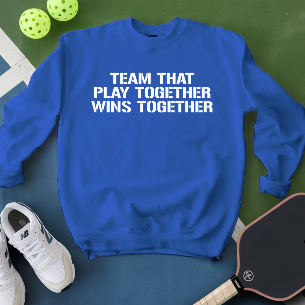 Team That Play Together, Wins Together V2 Sweatshirt - Picklechillz