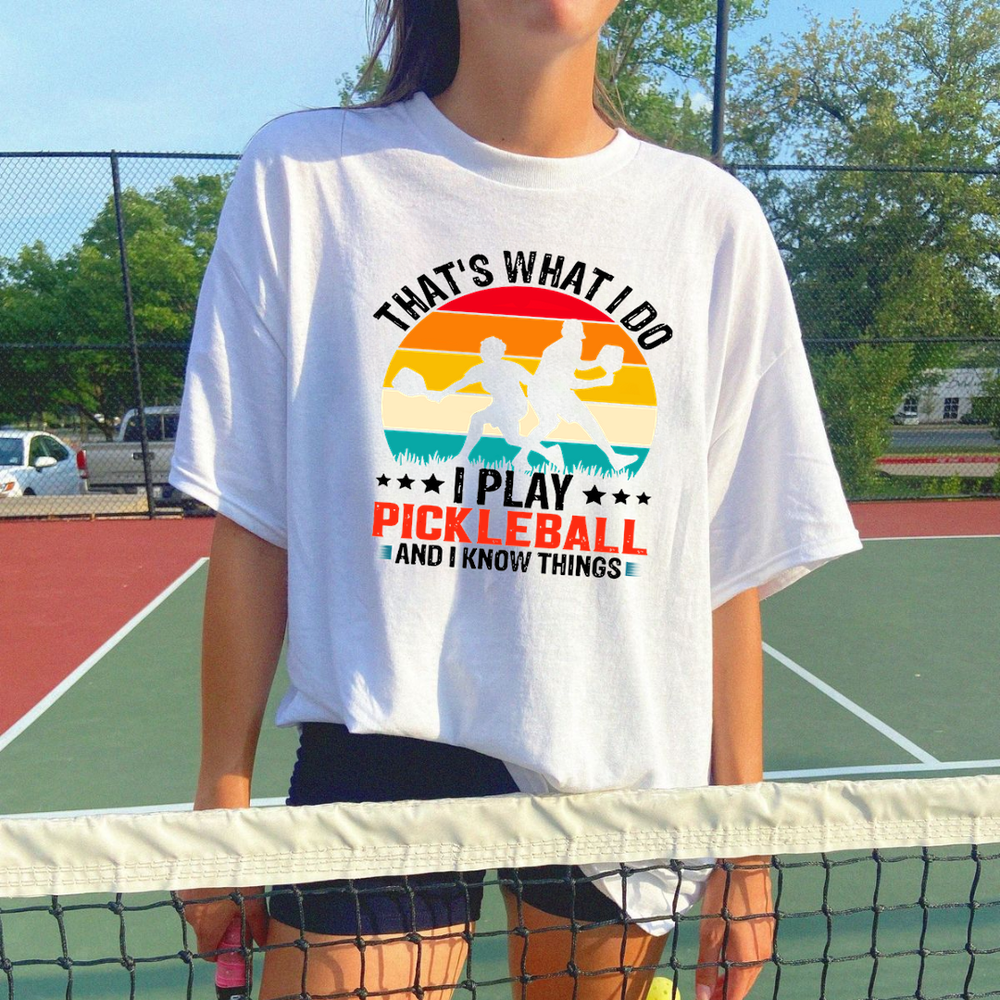 That'S What Do I Play Pickleball And I Know Things Unisex T-Shirt - Picklechillz