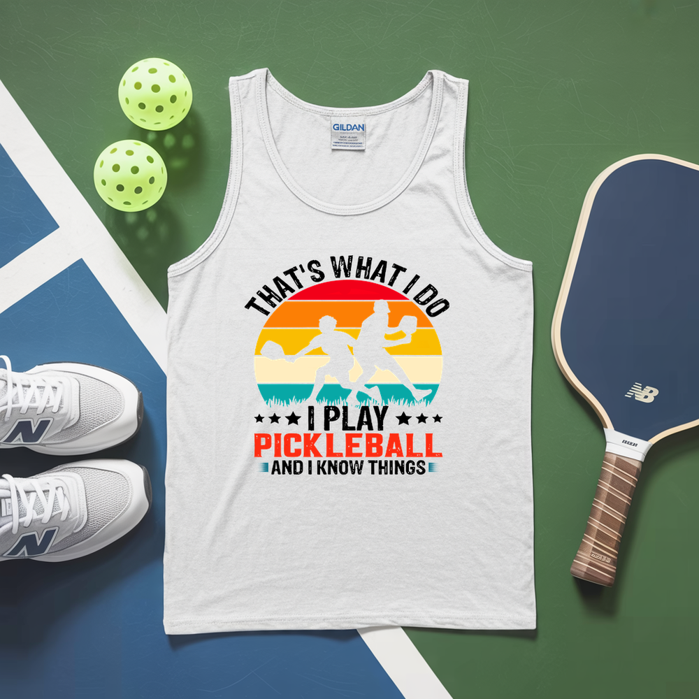 That'S What Do I Play Pickleball And I Know Things Tank Top - Picklechillz