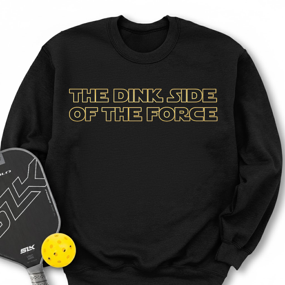 The Dink Side (Of The Force) Sweatshirt - Picklechillz
