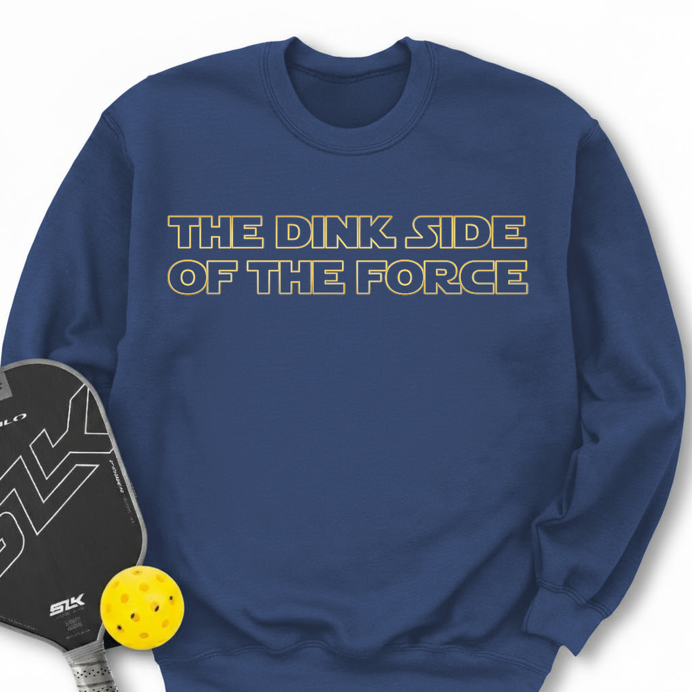 The Dink Side (Of The Force) Sweatshirt - Picklechillz