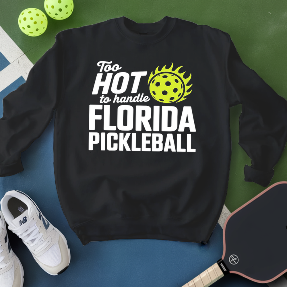 Too Hot To Handle Florida Sweatshirt - Picklechillz